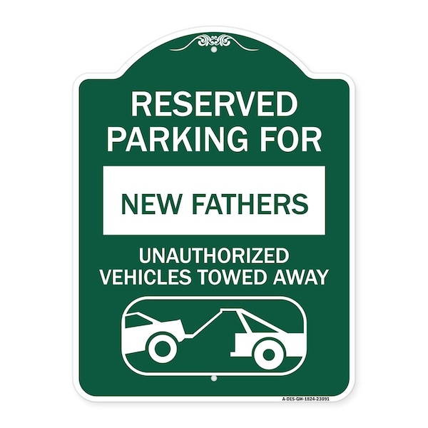Reserved Parking for New Fathers Unauthorized Vehicles Towed Away Alum, 18" x 24", GW-1824-23091